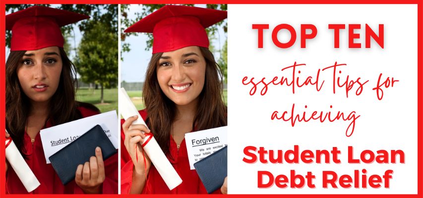 top ten essential tips for student loan debt relief