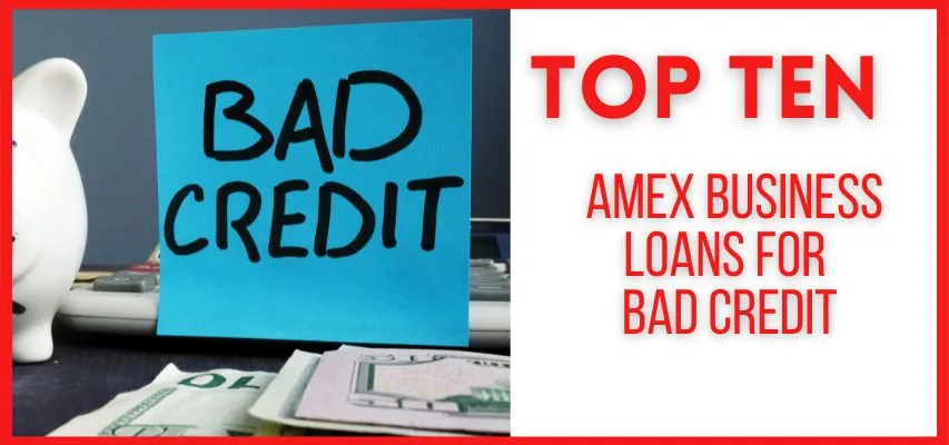 Top 10 Amex Business Loans for Bad Credit