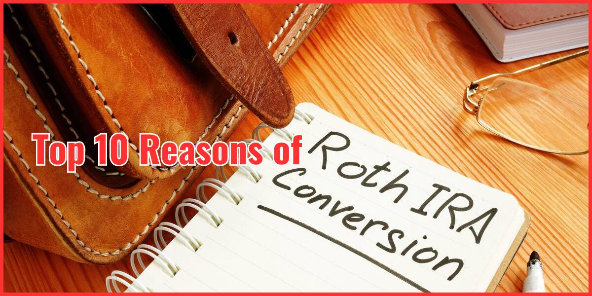 showing the image of "Reasons to Convert to a Roth IRA"