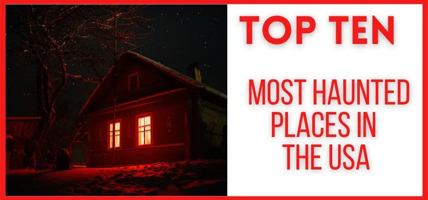 Top 10 most haunted places in the USA