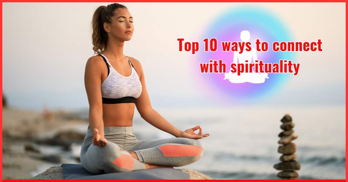 showing the image of Top 10 ways to connect with spirituality