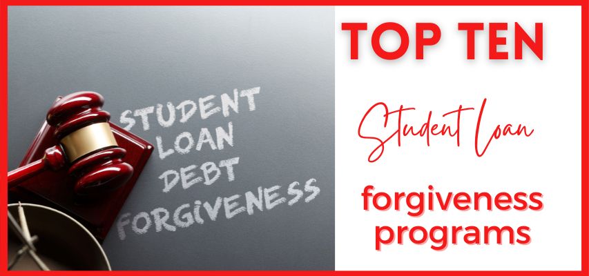 Top Ten Student Loan Forgiveness Programs: Finding Financial Freedom