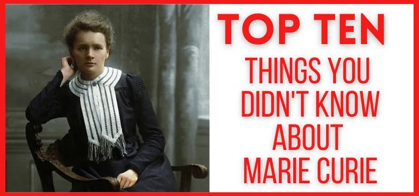 Ten things you didn't know about Marie Curie