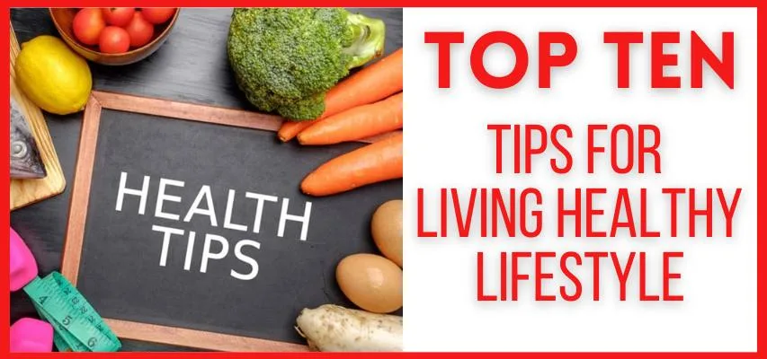 Ten Tips For Living a Healthy Lifestyle