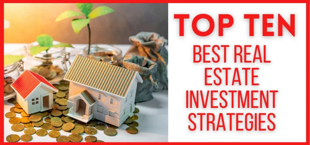 Top 10 Best Real Estate Investment Strategies
