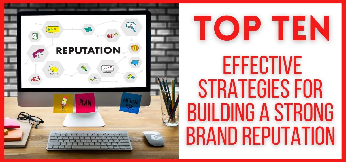 Top 10 Effective Strategies for Building a Strong Brand Reputation