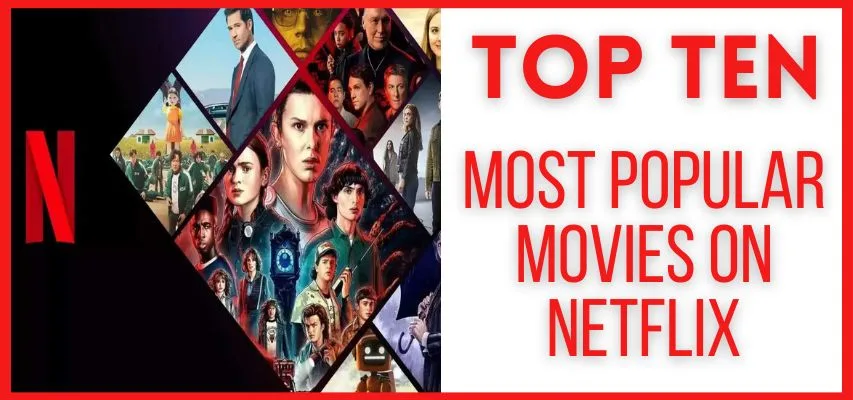 Top 10 Most Popular Movies on Netflix