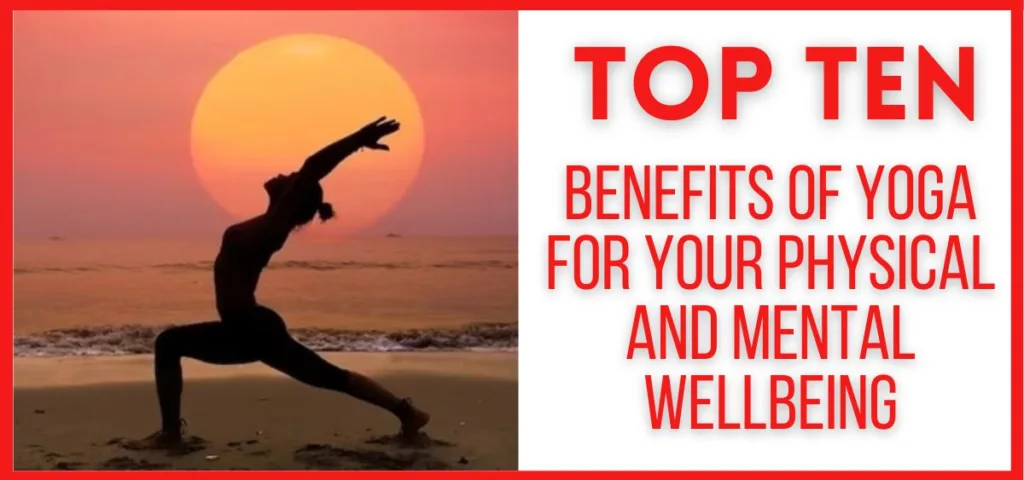 Top Ten Benefits of Yoga for Your Ph ysical and Mental Wellbeing