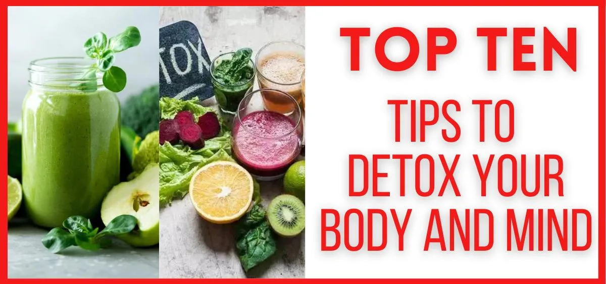 Top Ten Tips To Detox Your Body And Mind