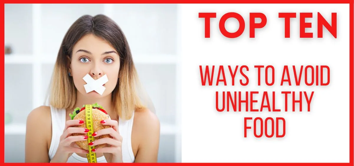 Top Ten Ways To Avoid Unhealthy Food