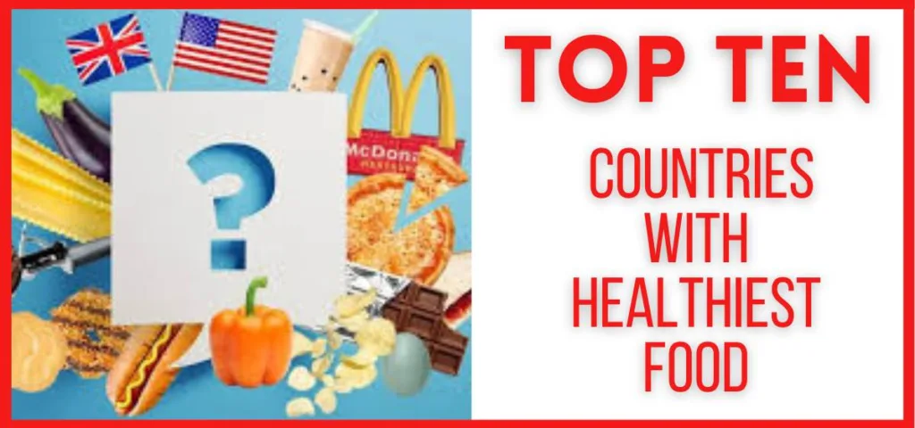 Top 10 Countries with Healthiest Food