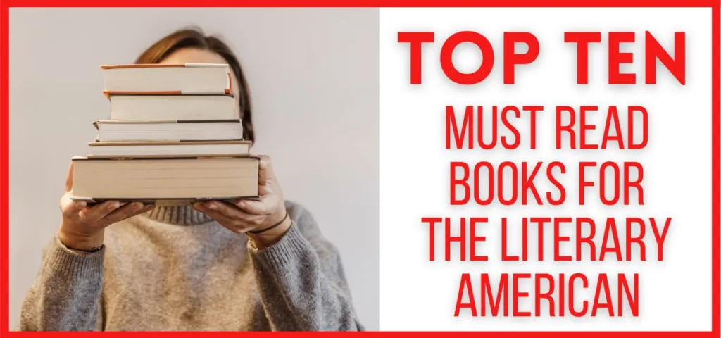 Top 10 Must Read Books for the Literary American