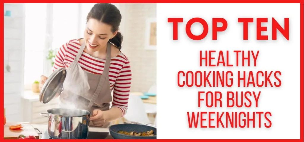 Top 10 Healthy Cooking Hacks for Busy Weeknights in 2024