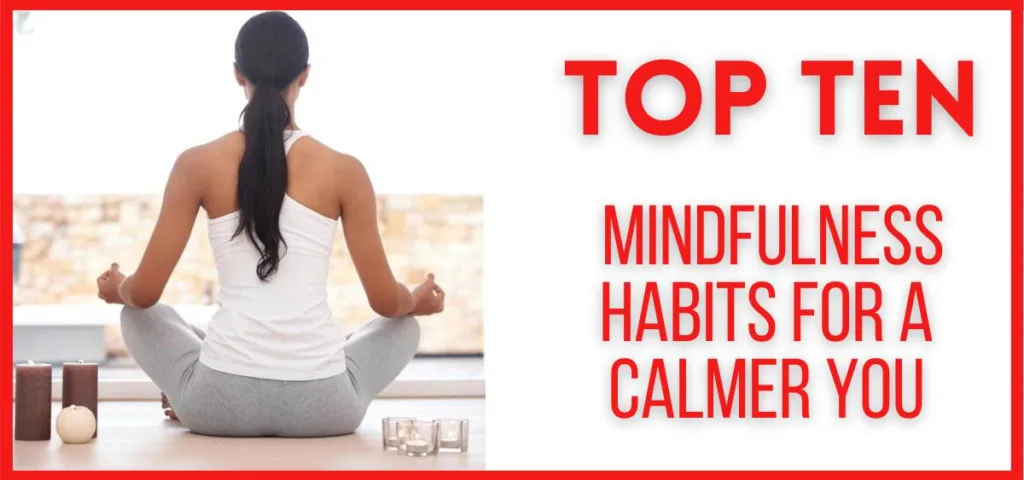 Top 10 Mindfulness Habits for a Calmer You