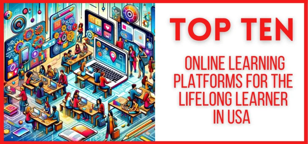 Top 10 Online Learning Platforms for the Lifelong Learner in USA 2024