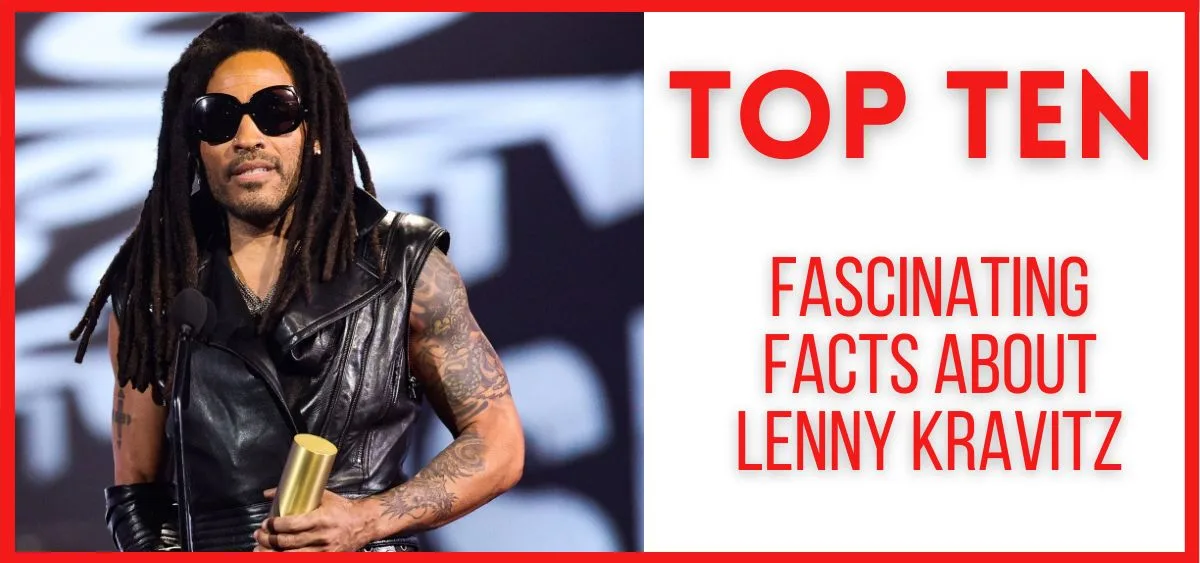 Top 10 Fascinating Facts About Lenny Kravitz