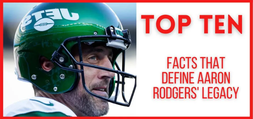 Top 10 Facts That Define Aaron Rodgers' Legacy