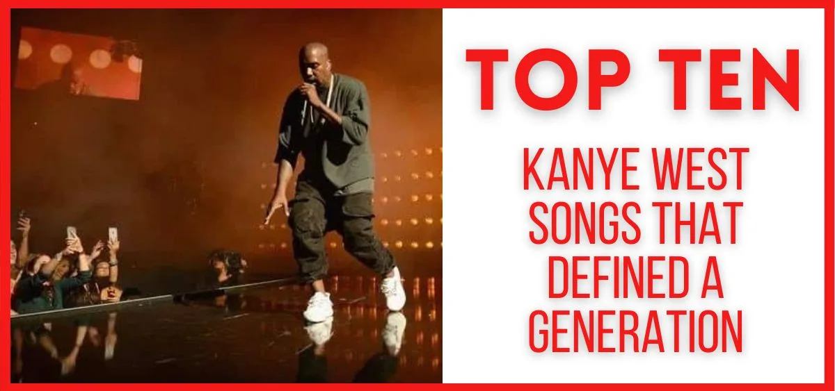 Top 10 Kanye West Songs That Defined a Generation