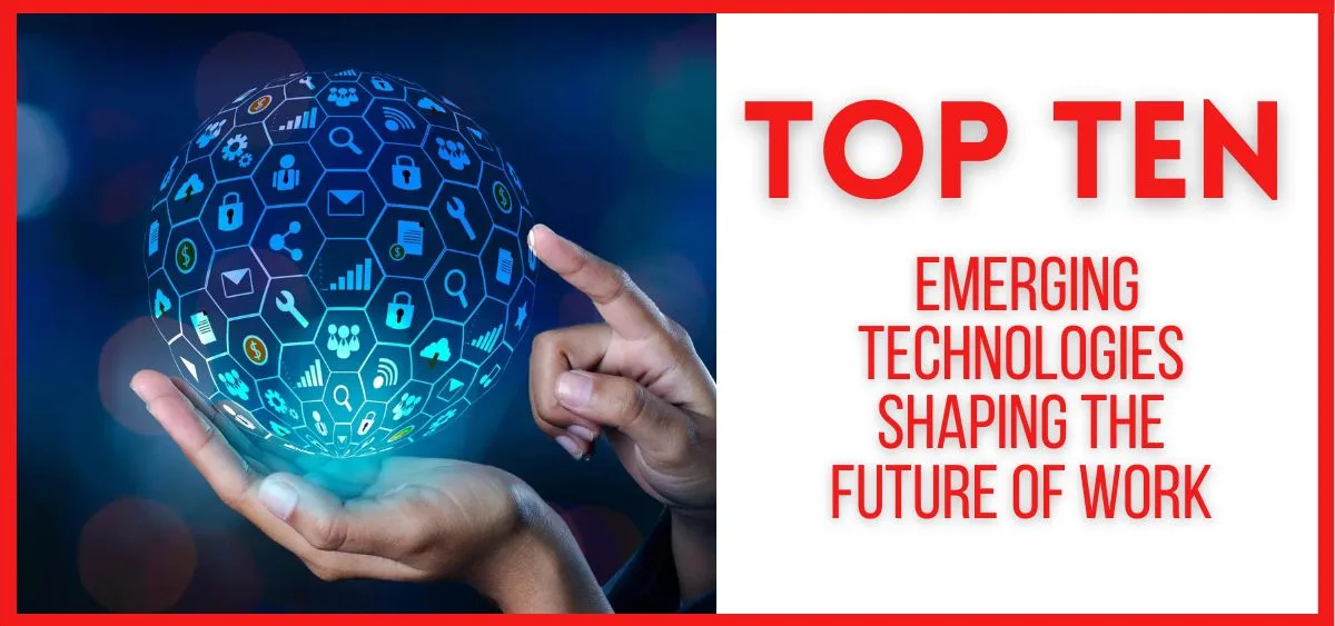 Top 10 Emerging Technologies Shaping the Future of Work in 2024