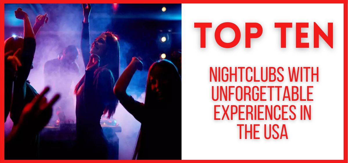 Top 10 Nightclubs with Unforgettable Experiences in the USA