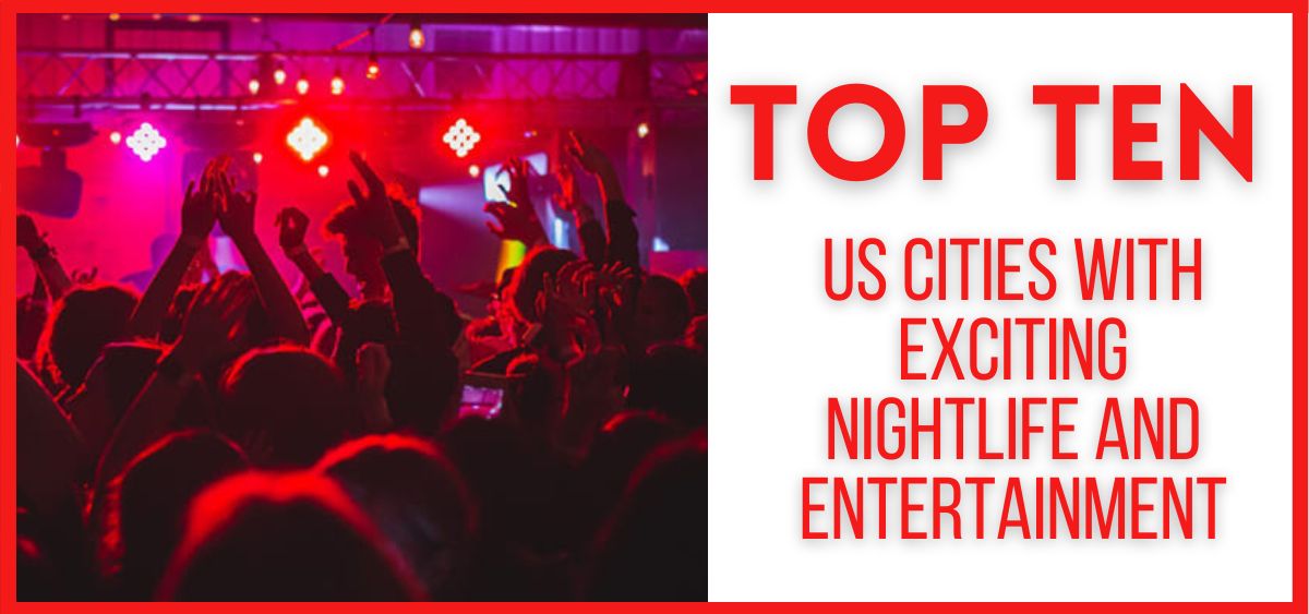 Top 10 US Cities with Exciting Nightlife and Entertainment