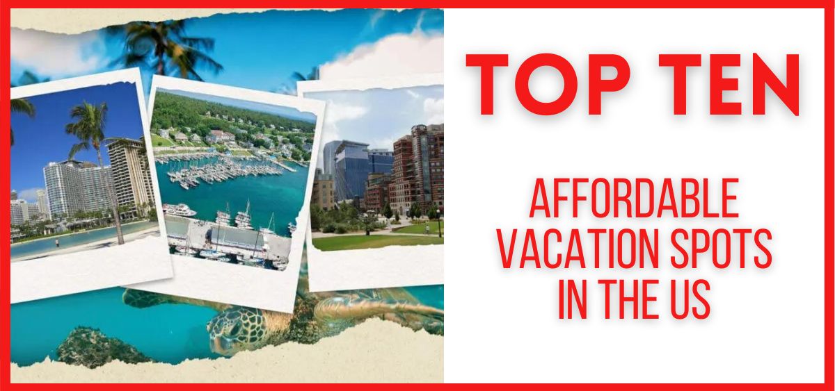 Top 10 affordable vacation spots in the US