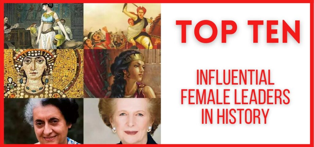 Top 10 Influential Female Leaders in History
